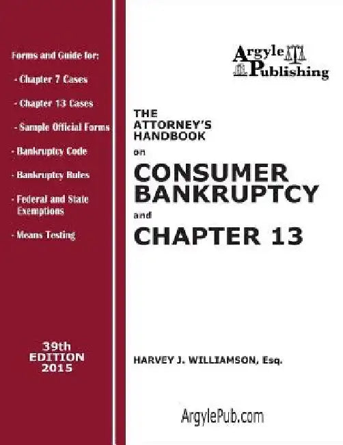 The Attorney's Handbook on Consumer Bankruptcy and Chapter 13: 39th Edition, 2015 by Harvey J. Williamson