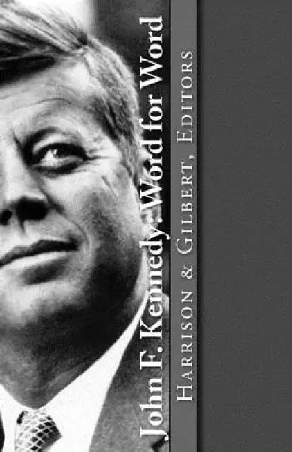 John F. Kennedy: Word for Word by Steve Gilbert