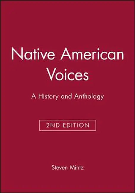 Native American Voices: A History and Anthology by Steven Mintz