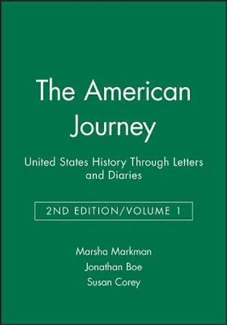 The American Journey: United States History Through Letters and Diaries, Volume 1 by Marsha Markman