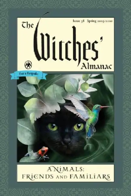 The Witches' Almanac, Issue 38, Spring 2019 to Spring 2020: Animals: Friends and Familiars by Andrew Theitic