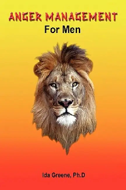 Anger Management Skills for Men by Ida Greene