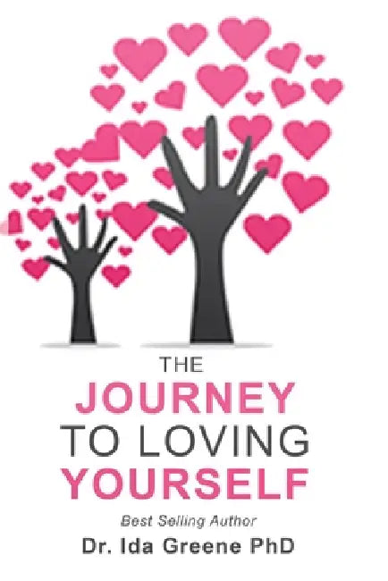 The Journey To Loving Yourself by Ph. D. Ida Greene