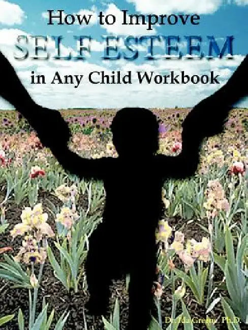 How to Improve Self-Esteem in Any Child Workbook by Ida Greene