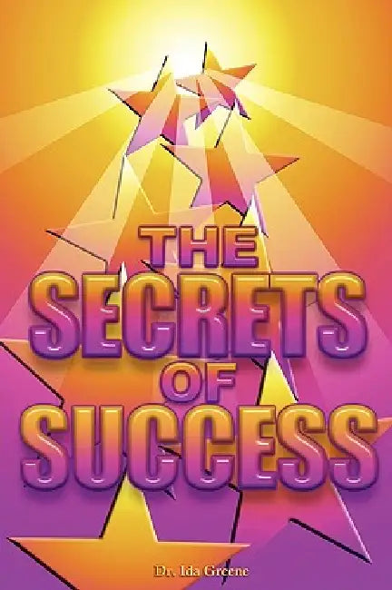 Secrets Of Sucess by Ph. D. Ida Greene
