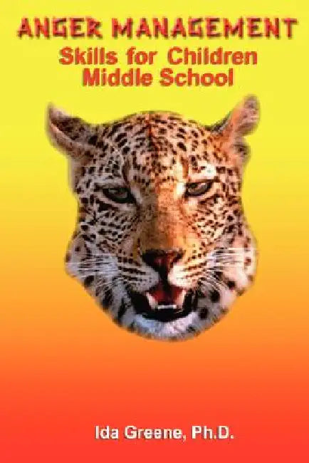 Anger Management Skills for Children Middle School by Ph. D. Ida Greene