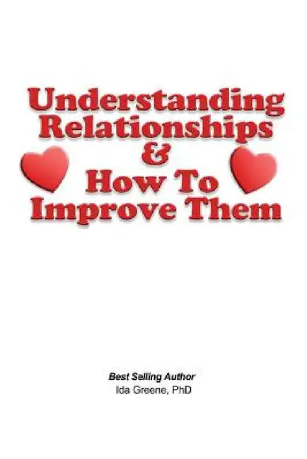 Understanding Relationships and How to Improve them by Ida Greene