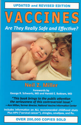 Vaccines: Are They Really Safe and Effective? by Neil Z. Miller