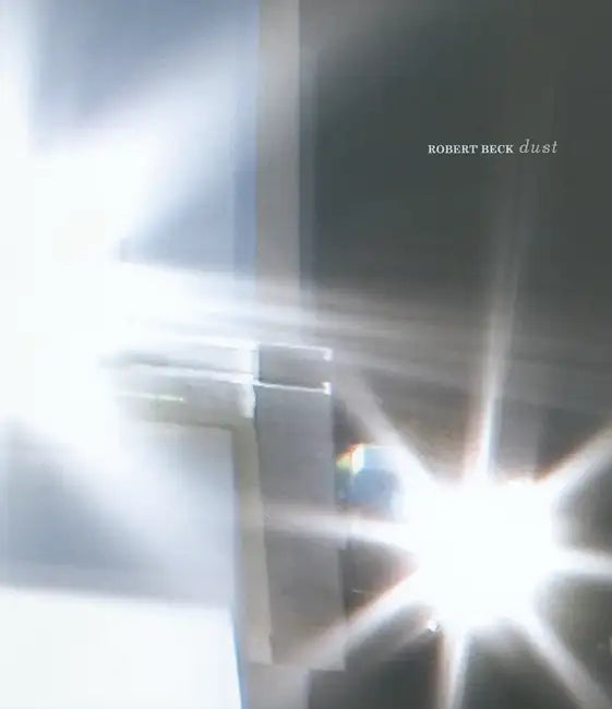 Robert Beck: Dust by Robert Beck, Sherri Geldin, Bill Horrigan