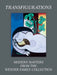 Transfigurations: Modern Masters from the Wexner Family Collection by Robert Storr, Sherri Geldin, Lisa Florman