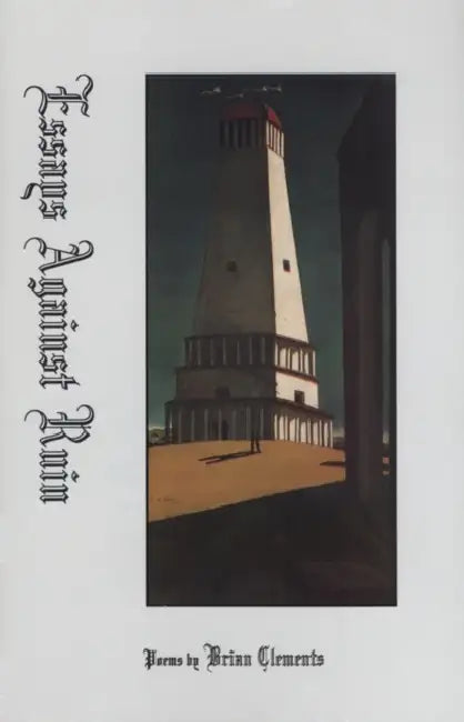Essays Against Ruin: Poems by Brian Clements
