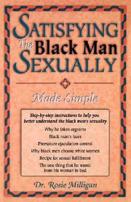 Satisfying The Black Man Sexually Made Simple by Rosie Milligan