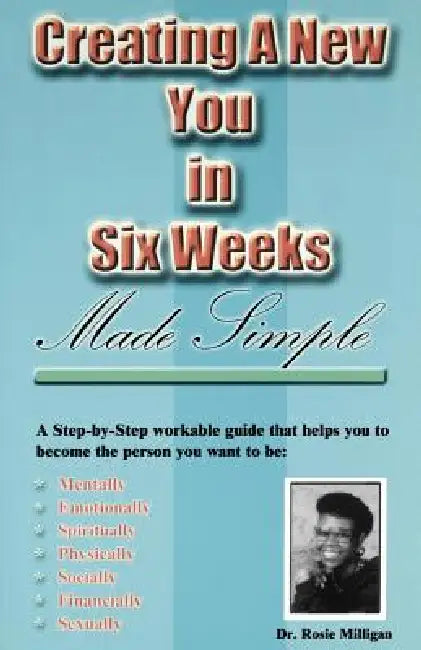 Creating a New You in Six Weeks Made Simple by Rosie Milligan