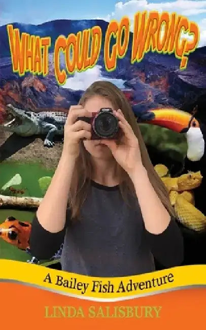 What Could Go Wrong?: A Bailey Fish Adventure by Linda Salisbury