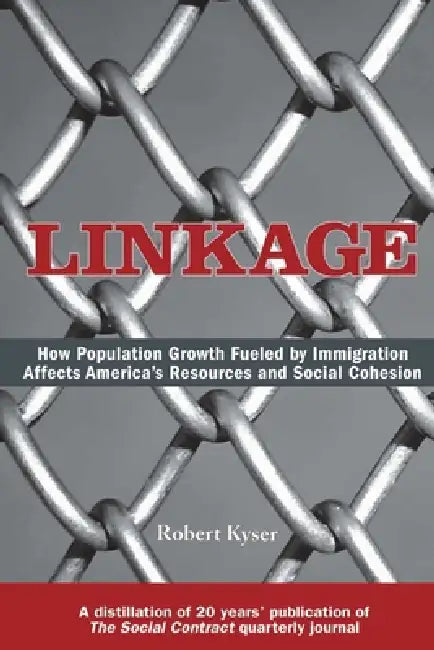 Linkage: How Population Growth Fueled by Immigration Affects America's Resources and Social Cohesion by Robert Kyser