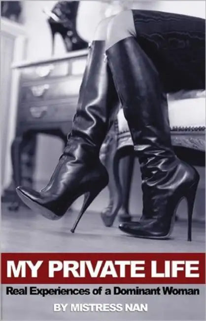 My Private Life by Mistress Nan