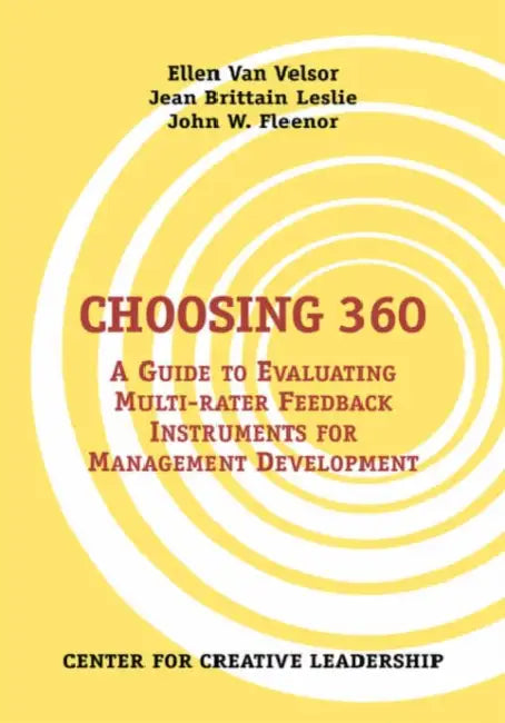 Choosing 360: A Guide to Evaluating Multi-Rater Feedback Instruments for Management Development by Ellen Van Velsor, Jean Brittain Leslie, John W. Fleenor