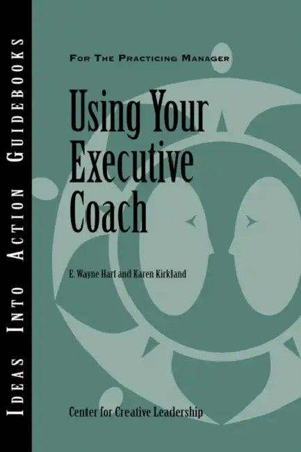 Using Your Executive Coach by E. Wayne Hart, Karen Kirkland
