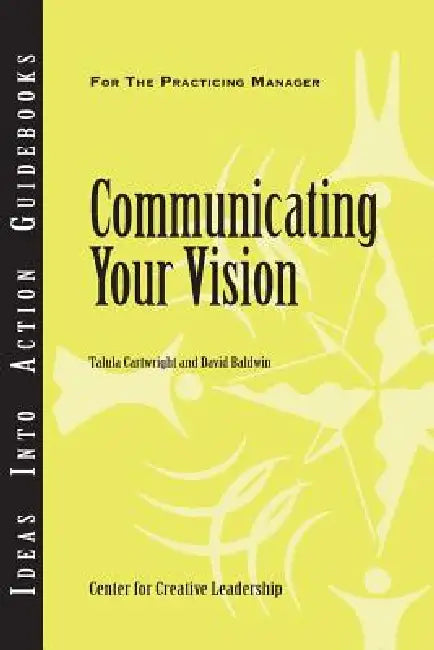 Communicating Your Vision by Talula Cartwright, David Baldwin