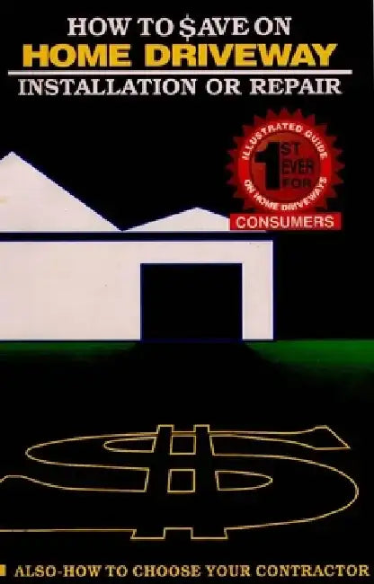 How to Save on Home Driveway Installation or Repair: How to Choose Your Contractor by Alfred Edwards