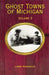 Ghost Towns of Michigan: Volume 3 Volume 3 by Larry Wakefield