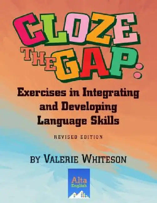Cloze the Gap: Exercises in Integrating and Developing Language Skills by Valerie Whiteson