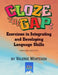 Cloze the Gap: Exercises in Integrating and Developing Language Skills by Valerie Whiteson
