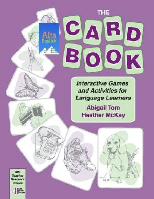The Card Book: Interactive Games and Activities for Language Learners by Heather McKay