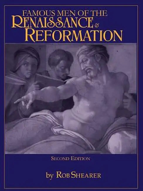 Famous Men Of The Renaissance & Reformation by Robert G. Shearer