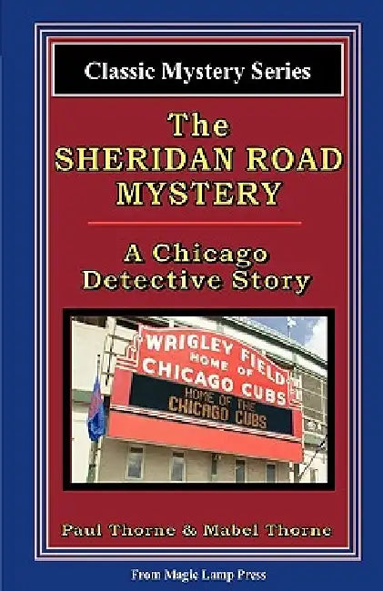 The Sheridan Road Mystery: A Chicago Detective Story by Paul Thorne