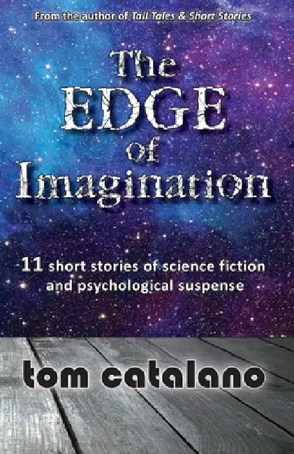 The Edge of Imagination: 11 short stories of science fiction & psychological suspense by Tom Catalano