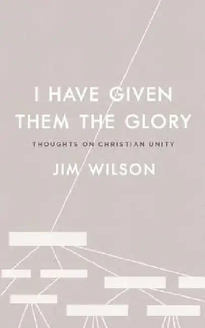 I Have Given Them the Glory: Thoughts on Christian Unity by Lisa Just