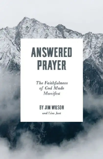 Answered Prayer: The Faithfulness of God Made Manifest by Lisa Just