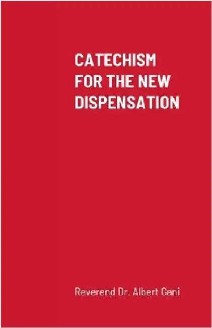 Catechism for the New Dispensation by Gani, Albert