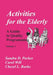 Activities for the Elderly: A Guide to Quality Programming by Carol Will, Sandra D. Parker, Cheryl L. Burke