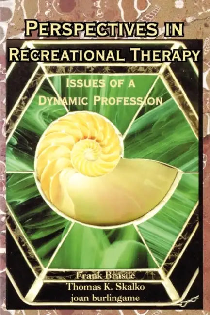 Perspectives in Recreational Therapy: Issues of a Dynamic Profession by Joan Burlingame, Frank Brasile, Thomas K. Skalko