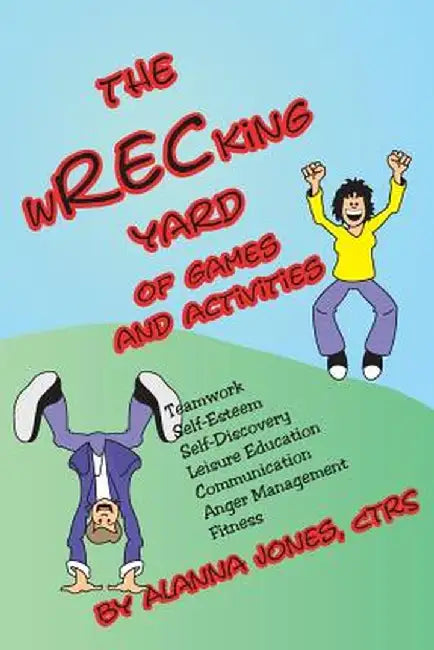 The Wrecking Yard: Of Games and Activities by Alanna Jones