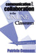 Communication and Collaboration in the Online Classroom: Examples and Applications by Patricia Comeaux