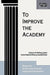 To Improve the Academy: Volume 22: Resources for Faculty, Instructional, and Organizational Development by Catherine M. Wehlburg