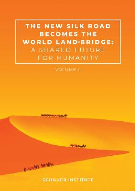 The New Silk Road Becomes the World Land-Bridge, vol 2: A Shared Future for Humanity by Megan a. Beets, Helga Zepp-Larouche