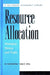 Resource Allocation: Managing Money and People by Norton