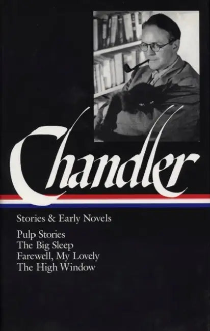 Raymond Chandler: Stories & Early Novels (Loa #79): Pulp Stories / The Big Sleep / Farewell, My Lovely / The High Window by Raymond Chandler, Frank MacShane