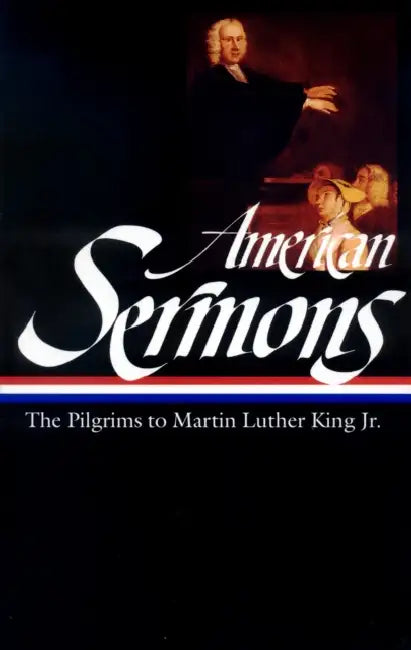 American Sermons (Loa #108): The Pilgrims to Martin Luther King Jr. by Michael Warner, Various