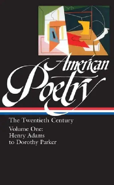 American Poetry: The Twentieth Century Vol. 1 (Loa #115): Henry Adams to Dorothy Parker by Robert Hass