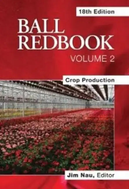 Ball Redbook: Crop Production by Jim Nau