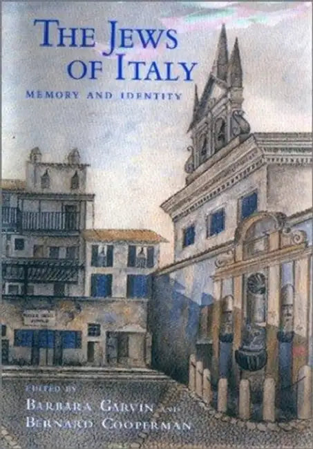 The Jews of Italy: Memory and Identity by Bernard Dov Cooperman, Barbara Garvin