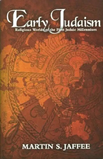 Early Judaism: Religious Worlds of the First Judaic Millennium by Martin S. Jaffee