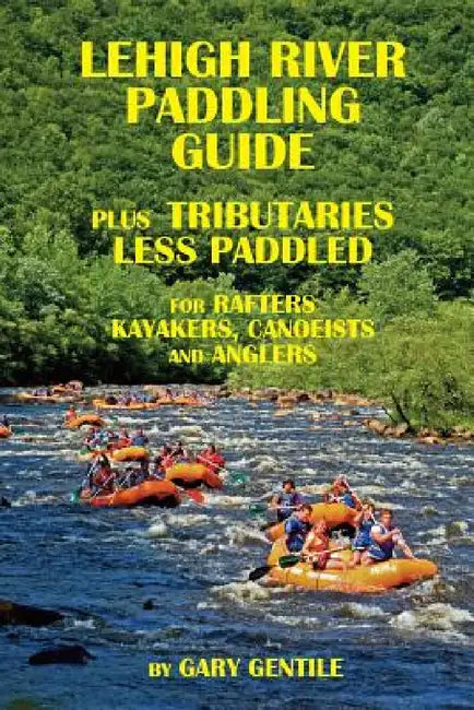 Lehigh River Paddling Guide by Gary Gentile, Gary Gentile
