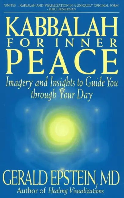 Kabbalah For Inner Peace: Imagery and Insights to Guide You through Your Day by Gerald Epstein