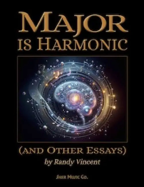 Major is Harmonic: (and Other Essays) by Randy Vincent